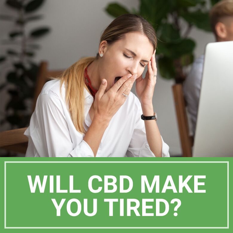 Will CBD Make You Tired?